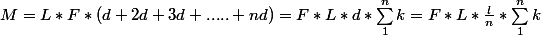 M=L*F*(d+2d+3d+.....+nd)=F*L*d*\sum_{1}^{n}{k}=F*L*\frac{l}{n}*\sum_{1}^{n}{k}